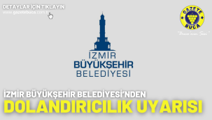 İzmir Büyükşehir Belediyesi'nden dolandırıcılık uyarısı