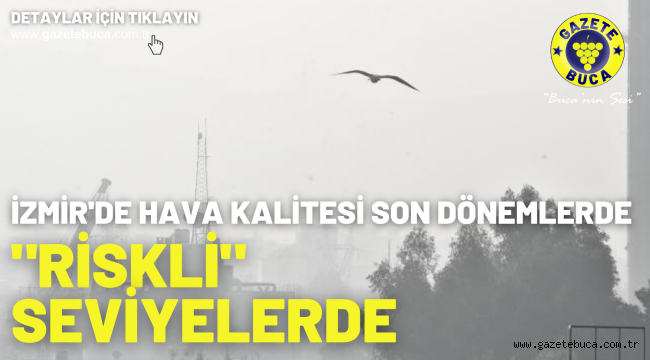 İzmir'de hava kalitesi son dönemlerde "riskli" seviyelerde