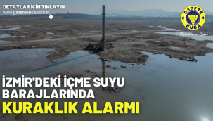 İzmir'deki içme suyu barajlarında kuraklık alarmı