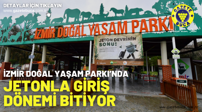 İzmir Doğal Yaşam Parkı'nda jetonla giriş dönemi bitiyor