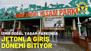 İzmir Doğal Yaşam Parkı'nda jetonla giriş dönemi bitiyor