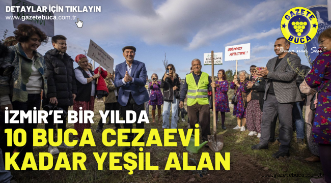 İzmir'e bir yılda 10 Buca Cezaevi kadar yeşil alan
