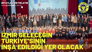 İzmir geleceğin Türkiye'sinin inşa edildiği yer olacak