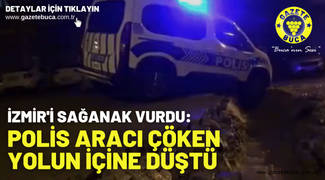 İzmir'i sağanak vurdu: Polis aracı çöken yolun içine düştü