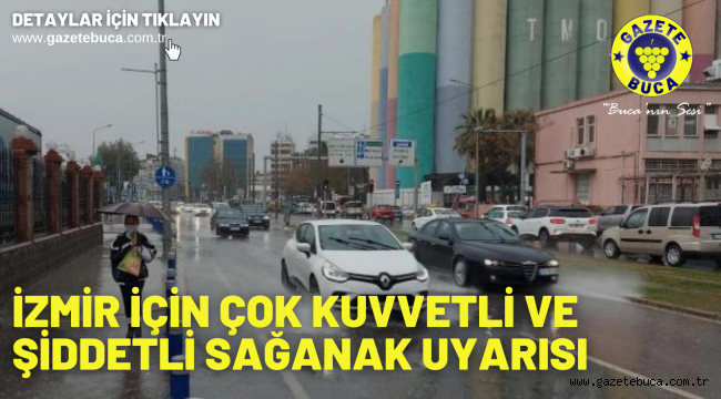 İzmir için çok kuvvetli ve şiddetli sağanak uyarısı
