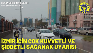 İzmir için çok kuvvetli ve şiddetli sağanak uyarısı