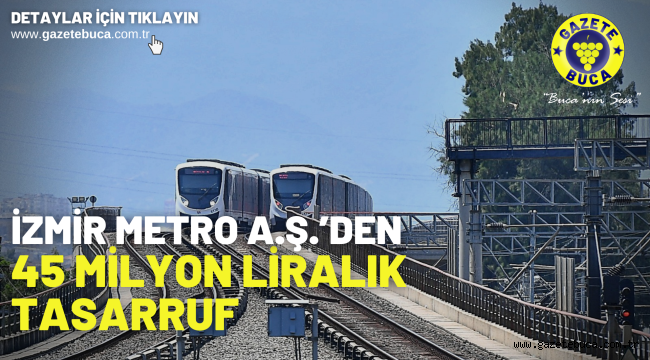 İzmir Metro A.Ş.'den 45 milyon liralık tasarruf