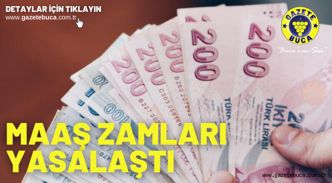 Maaş zamları yasalaştı