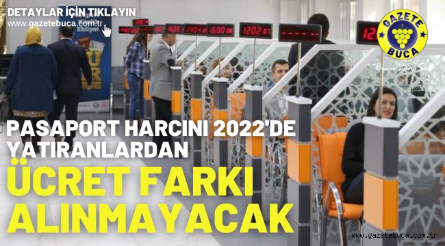 Pasaport harcını 2022'de yatıranlardan ücret farkı alınmayacak