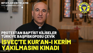 Protestan Baptist Kiliseler Türkiye Başpiskoposu Çevik, İsveç'te Kur'an-ı Kerim yakılmasını kınadı