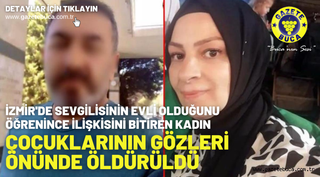 Sevgilisinin evli olduğunu öğrenince ilişkisini bitiren kadın, çocuklarının gözleri önünde öldürüldü