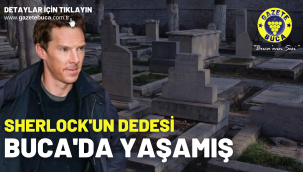 Sherlock'un dedesi Buca'da yaşamış