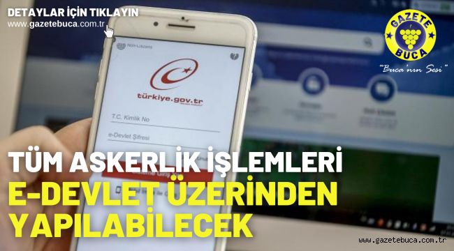 Tüm askerlik işlemleri e-Devlet üzerinden yapılabilecek