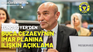 Tunç Soyer'den Buca Cezaevi'nin imar planına ilişkin açıklama