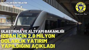 Ulaştırma ve Altyapı Bakanlığı, İZBAN için 2,8 milyon dolarlık yatırım yapıldığını açıkladı 