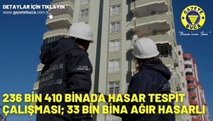236 bin 410 binada hasar tespit çalışması; 33 bin bina ağır hasarlı