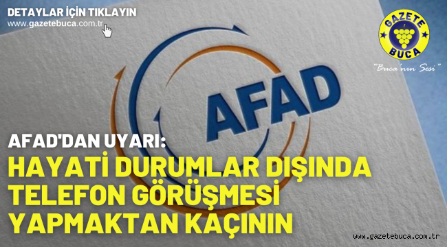 AFAD'dan uyarı: Hayati durumlar dışında telefon görüşmesi yapmaktan kaçının