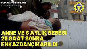 Anne ve 6 aylık bebeği 29 saat sonra enkazdan çıkarıldı