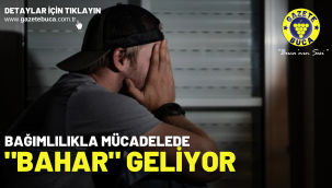 Bağımlılıkla mücadelede "BAHAR" geliyor