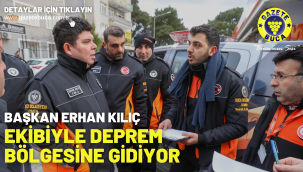 Başkan Erhan Kılıç, ekibiyle deprem bölgesine gidiyor