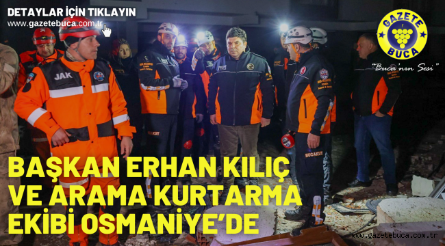 Başkan Erhan Kılıç ve arama kurtarma ekibi Osmaniye'de