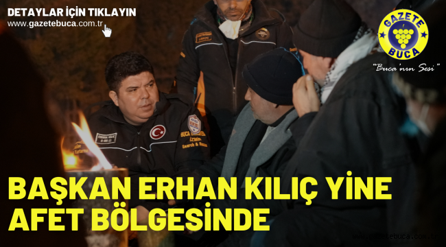 Başkan Erhan Kılıç yine afet bölgesinde