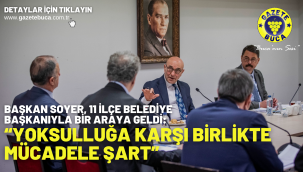 Başkan Soyer, 11 ilçe belediye başkanıyla bir araya geldi