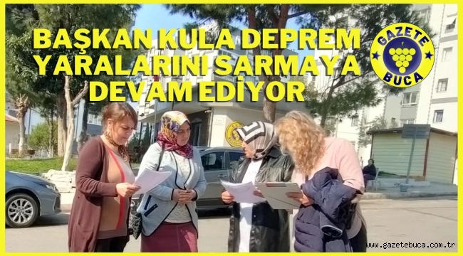 BAŞKAN ZÜLFİYE KULA YÖNETİMİYLE DEPREM YARALARINI SARMAYA DEVAM EDİYOR