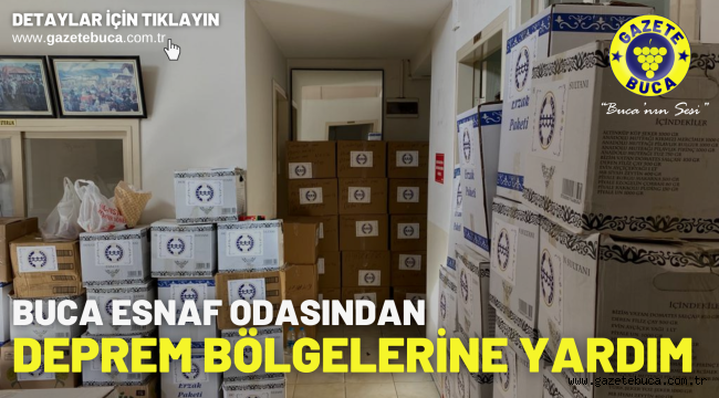 BUCA ESNAF ODASINDAN DEPREM BÖLGELERİNE YARDIM 