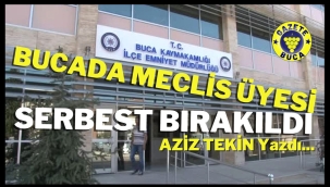 BUCADA MECLİS ÜYESİ SERBEST BIRAKILDI 