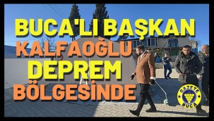 BUCALI BAŞKAN KALFAOĞLU DEPREM BÖLGESİNDE