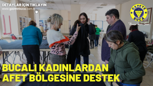 Bucalı kadınlardan afet bölgesine destek