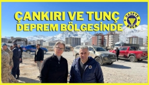 ÇANKIRI VE TUNÇ DEPREM BÖLGESİNDE