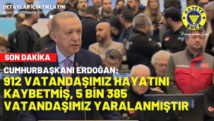 Cumhurbaşkanı Erdoğan: 912 kişi hayatını kaybetti, 5 bin 385 kişi yaralandı