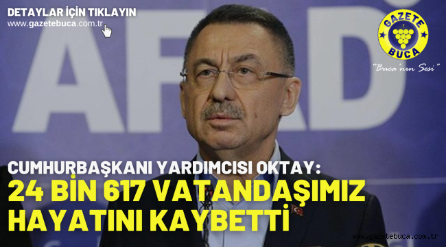 Cumhurbaşkanı Yardımcısı Oktay: 24 bin 617 vatandaşımız hayatını kaybetti