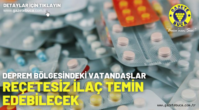 Deprem bölgesindeki vatandaşlar reçetesiz ilaç temin edebilecek