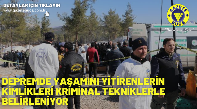 Depremde yaşamını yitirenlerin kimlikleri kriminal tekniklerle belirleniyor