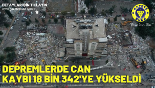 Depremlerde can kaybı 18 bin 342'ye yükseldi