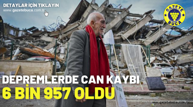 Depremlerde can kaybı 6 bin 957 oldu