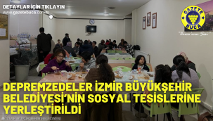 Depremzedeler İzmir Büyükşehir Belediyesi'nin sosyal tesislerine yerleştirildi