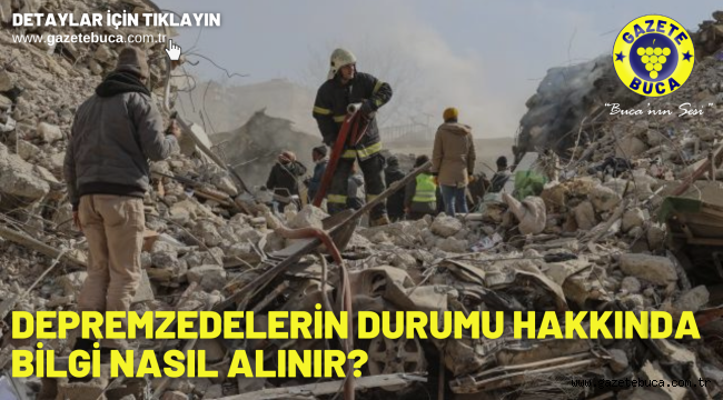 Depremzedelerin durumu hakkında bilgi nasıl alınır?