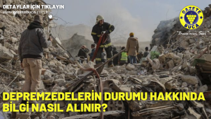 Depremzedelerin durumu hakkında bilgi nasıl alınır?