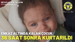 Enkaz altında kalan çocuk 36 saat sonra kurtarıldı