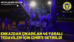 Enkazdan çıkarılan 46 yaralı tedavileri için İzmir'e getirildi