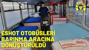 ESHOT otobüsleri barınma aracına dönüştürüldü