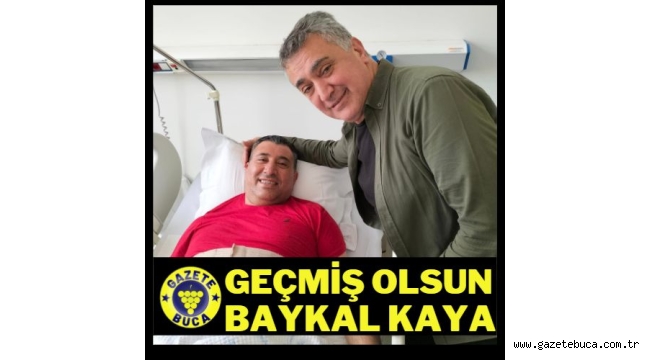 GEÇMİŞ OLSUN BAYKAL KAYA