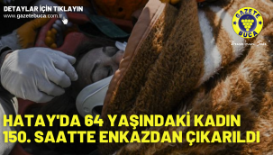 Hatay'da 64 yaşındaki kadın 150. saatte enkazdan çıkarıldı
