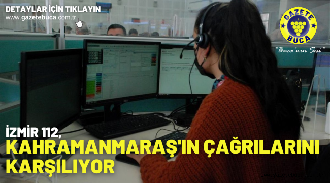 İzmir 112, Kahramanmaraş'ın çağrılarını karşılıyor
