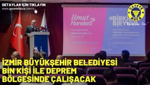 İzmir Büyükşehir Belediyesi bin kişi ile deprem bölgesinde çalışacak