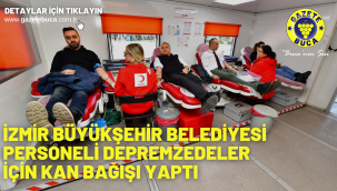 İzmir Büyükşehir Belediyesi personeli depremzedeler için kan bağışı yaptı